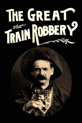 The Great Train Robbery!  A Thrilling Western Epic Starring the Legendary Broncho Billy Anderson