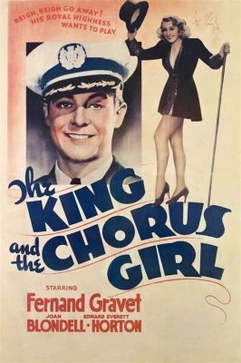  The King and the Chorus Girl  - การผจญภัยรักข้ามชนชั้นและเสียงเพลงที่ไพเราะ